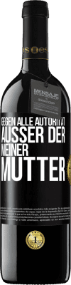 39,95 € Kostenloser Versand | Rotwein RED Ausgabe MBE Reserve Gegen alle Autorität ... Außer der meiner Mutter Schwarzes Etikett. Anpassbares Etikett Reserve 12 Monate Ernte 2014 Tempranillo