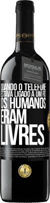 39,95 € Envio grátis | Vinho tinto Edição RED MBE Reserva Quando o telefone estava ligado a um fio, os humanos eram livres Etiqueta Preta. Etiqueta personalizável Reserva 12 Meses Colheita 2015 Tempranillo