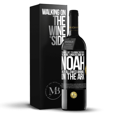 «The more I get to know the people, the more I understand why Noah only allowed animals on the ark» RED Edition MBE Reserve