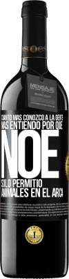 39,95 € Envío gratis | Vino Tinto Edición RED MBE Reserva Cuanto más conozco a la gente, más entiendo por qué Noé solo permitió animales en el arca Etiqueta Negra. Etiqueta personalizable Reserva 12 Meses Cosecha 2015 Tempranillo