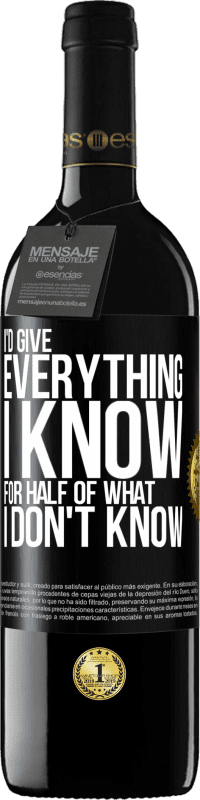 39,95 € 送料無料 | 赤ワイン REDエディション MBE 予約する 私は私が知らないものの半分のために私が知っているすべてを与えるでしょう ブラックラベル. カスタマイズ可能なラベル 予約する 12 月 収穫 2016 Tempranillo