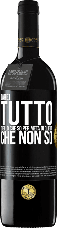 39,95 € Spedizione Gratuita | Vino rosso Edizione RED MBE Riserva Darei tutto quello che so per metà di quello che non so Etichetta Nera. Etichetta personalizzabile Riserva 12 Mesi Raccogliere 2015 Tempranillo