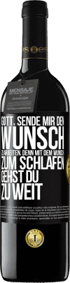 39,95 € Kostenloser Versand | Rotwein RED Ausgabe MBE Reserve Gott, sende mir den Wunsch zu arbeiten, denn mit dem Wunsch zum Schlafen gehst Du zu weit Schwarzes Etikett. Anpassbares Etikett Reserve 12 Monate Ernte 2014 Tempranillo