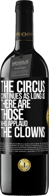 39,95 € Free Shipping | Red Wine RED Edition MBE Reserve The circus continues as long as there are those who applaud the clowns Black Label. Customizable label Reserve 12 Months Harvest 2015 Tempranillo