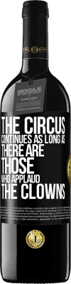 39,95 € Free Shipping | Red Wine RED Edition MBE Reserve The circus continues as long as there are those who applaud the clowns Black Label. Customizable label Reserve 12 Months Harvest 2016 Tempranillo