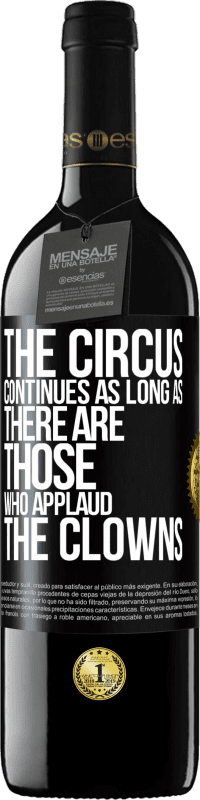 39,95 € Free Shipping | Red Wine RED Edition MBE Reserve The circus continues as long as there are those who applaud the clowns Black Label. Customizable label Reserve 12 Months Harvest 2014 Tempranillo