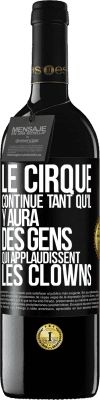 39,95 € Envoi gratuit | Vin rouge Édition RED MBE Réserve Le cirque continue tant qu'il y aura des gens qui applaudissent les clowns Étiquette Noire. Étiquette personnalisable Réserve 12 Mois Récolte 2015 Tempranillo