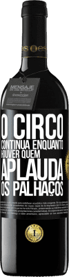 39,95 € Envio grátis | Vinho tinto Edição RED MBE Reserva O circo continua enquanto houver quem aplauda os palhaços Etiqueta Preta. Etiqueta personalizável Reserva 12 Meses Colheita 2015 Tempranillo