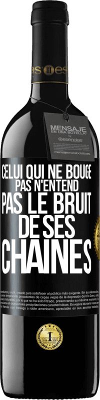 39,95 € Envoi gratuit | Vin rouge Édition RED MBE Réserve Celui qui ne bouge pas n'entend pas le bruit de ses chaînes Étiquette Noire. Étiquette personnalisable Réserve 12 Mois Récolte 2015 Tempranillo