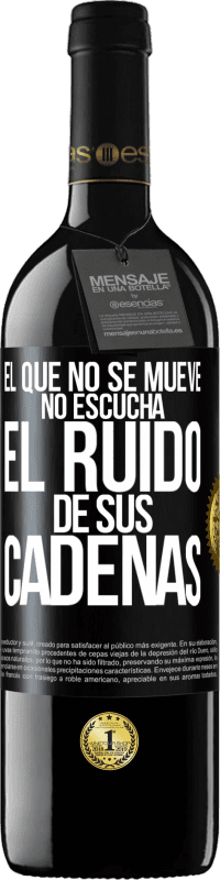 39,95 € Envío gratis | Vino Tinto Edición RED MBE Reserva El que no se mueve no escucha el ruido de sus cadenas Etiqueta Negra. Etiqueta personalizable Reserva 12 Meses Cosecha 2015 Tempranillo