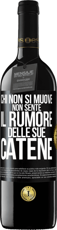 39,95 € Spedizione Gratuita | Vino rosso Edizione RED MBE Riserva Chi non si muove non sente il rumore delle sue catene Etichetta Nera. Etichetta personalizzabile Riserva 12 Mesi Raccogliere 2015 Tempranillo