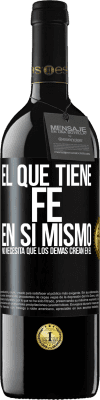 39,95 € Envío gratis | Vino Tinto Edición RED MBE Reserva El que tiene fe en sí mismo no necesita que los demás crean en él Etiqueta Negra. Etiqueta personalizable Reserva 12 Meses Cosecha 2015 Tempranillo