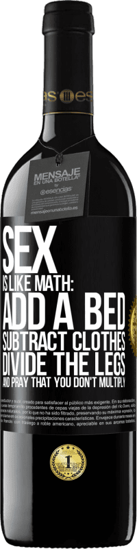 39,95 € 送料無料 | 赤ワイン REDエディション MBE 予約する セックスは数学のようなものです。ベッドを追加し、服を引き、足を分割し、掛け算しないように祈ってください ブラックラベル. カスタマイズ可能なラベル 予約する 12 月 収穫 2016 Tempranillo