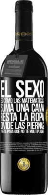 39,95 € Envío gratis | Vino Tinto Edición RED MBE Reserva El sexo es como las matemáticas: suma una cama, resta la ropa, divide las piernas y reza para que no te multipliques Etiqueta Negra. Etiqueta personalizable Reserva 12 Meses Cosecha 2014 Tempranillo