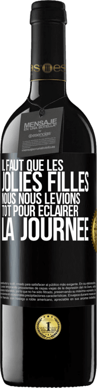 39,95 € Envoi gratuit | Vin rouge Édition RED MBE Réserve Il faut que les jolies filles nous nous levions tôt pour éclairer la journée Étiquette Noire. Étiquette personnalisable Réserve 12 Mois Récolte 2015 Tempranillo