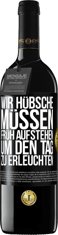 39,95 € Kostenloser Versand | Rotwein RED Ausgabe MBE Reserve Wir Hübsche müssen früh aufstehen, um den Tag zu erleuchten Schwarzes Etikett. Anpassbares Etikett Reserve 12 Monate Ernte 2015 Tempranillo