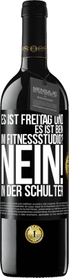 39,95 € Kostenloser Versand | Rotwein RED Ausgabe MBE Reserve Es ist Freitag und es ist Bein. Im Fitnessstudio? Nein! in der Schulter Schwarzes Etikett. Anpassbares Etikett Reserve 12 Monate Ernte 2014 Tempranillo