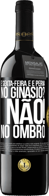 39,95 € Envio grátis | Vinho tinto Edição RED MBE Reserva É sexta-feira e é perna. No ginásio? Não! no ombro Etiqueta Preta. Etiqueta personalizável Reserva 12 Meses Colheita 2015 Tempranillo