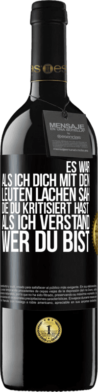 39,95 € Kostenloser Versand | Rotwein RED Ausgabe MBE Reserve Es war, als ich dich mit den Leuten lachen sah, die du kritisiert hast, als ich verstand, wer du bist Schwarzes Etikett. Anpassbares Etikett Reserve 12 Monate Ernte 2014 Tempranillo