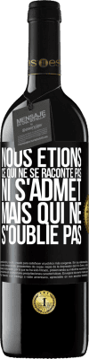 39,95 € Envoi gratuit | Vin rouge Édition RED MBE Réserve Nous étions ce qui ne se raconte pas, ni s'admet, mais qui ne s'oublie pas Étiquette Noire. Étiquette personnalisable Réserve 12 Mois Récolte 2015 Tempranillo