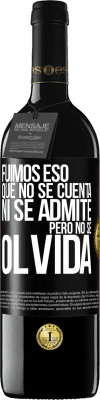 39,95 € Envío gratis | Vino Tinto Edición RED MBE Reserva Fuimos eso que no se cuenta, ni se admite, pero no se olvida Etiqueta Negra. Etiqueta personalizable Reserva 12 Meses Cosecha 2015 Tempranillo