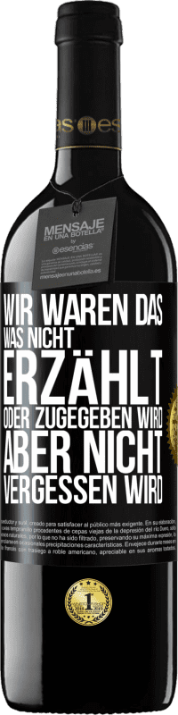 39,95 € Kostenloser Versand | Rotwein RED Ausgabe MBE Reserve Wir waren das, was nicht erzählt oder zugegeben wird, aber nicht vergessen wird Schwarzes Etikett. Anpassbares Etikett Reserve 12 Monate Ernte 2015 Tempranillo