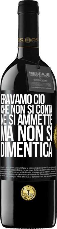 39,95 € Spedizione Gratuita | Vino rosso Edizione RED MBE Riserva Eravamo ciò che non si conta, né si ammette, ma non si dimentica Etichetta Nera. Etichetta personalizzabile Riserva 12 Mesi Raccogliere 2015 Tempranillo