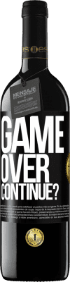 39,95 € Free Shipping | Red Wine RED Edition MBE Reserve GAME OVER. Continue? Black Label. Customizable label Reserve 12 Months Harvest 2015 Tempranillo