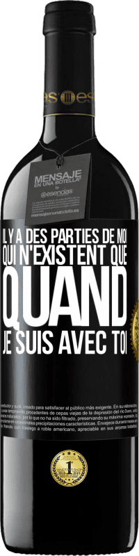 39,95 € Envoi gratuit | Vin rouge Édition RED MBE Réserve Il y a des parties de moi qui n'existent que quand je suis avec toi Étiquette Noire. Étiquette personnalisable Réserve 12 Mois Récolte 2015 Tempranillo