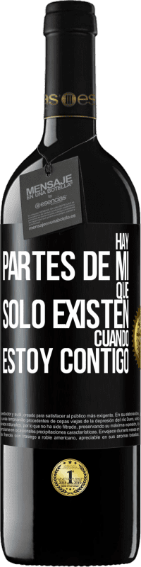 39,95 € Envío gratis | Vino Tinto Edición RED MBE Reserva Hay partes de mí que sólo existen cuando estoy contigo Etiqueta Negra. Etiqueta personalizable Reserva 12 Meses Cosecha 2015 Tempranillo