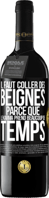 39,95 € Envoi gratuit | Vin rouge Édition RED MBE Réserve Il faut coller des beignes, parce que le karma prend beaucoup de temps Étiquette Noire. Étiquette personnalisable Réserve 12 Mois Récolte 2014 Tempranillo