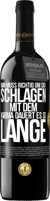 39,95 € Kostenloser Versand | Rotwein RED Ausgabe MBE Reserve Man muss richtig um sich schlagen, mit dem Karma dauert es so lange Schwarzes Etikett. Anpassbares Etikett Reserve 12 Monate Ernte 2014 Tempranillo