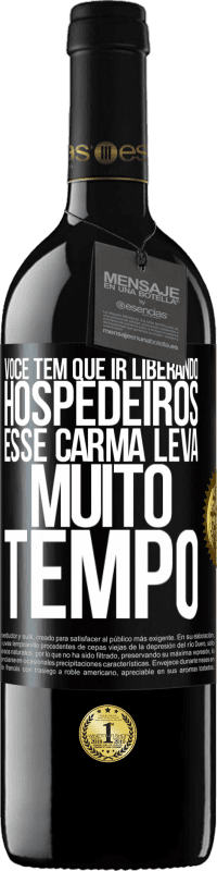 39,95 € Envio grátis | Vinho tinto Edição RED MBE Reserva Você tem que ir liberando hospedeiros, esse carma leva muito tempo Etiqueta Preta. Etiqueta personalizável Reserva 12 Meses Colheita 2015 Tempranillo