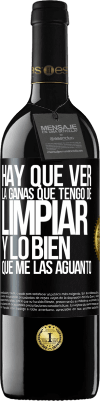 39,95 € Envío gratis | Vino Tinto Edición RED MBE Reserva Hay que ver la ganas que tengo de limpiar y lo bien que me las aguanto Etiqueta Negra. Etiqueta personalizable Reserva 12 Meses Cosecha 2015 Tempranillo