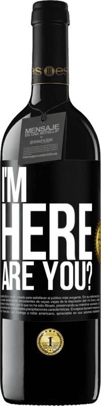 39,95 € Envío gratis | Vino Tinto Edición RED MBE Reserva I'm Here. Are you? Etiqueta Negra. Etiqueta personalizable Reserva 12 Meses Cosecha 2014 Tempranillo