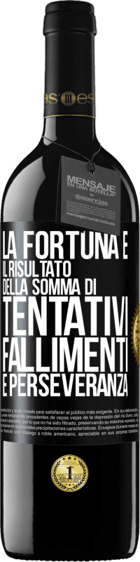 39,95 € Spedizione Gratuita | Vino rosso Edizione RED MBE Riserva La fortuna è il risultato della somma di tentativi, fallimenti e perseveranza Etichetta Nera. Etichetta personalizzabile Riserva 12 Mesi Raccogliere 2014 Tempranillo