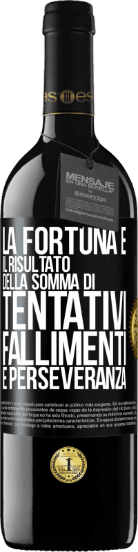 39,95 € Spedizione Gratuita | Vino rosso Edizione RED MBE Riserva La fortuna è il risultato della somma di tentativi, fallimenti e perseveranza Etichetta Nera. Etichetta personalizzabile Riserva 12 Mesi Raccogliere 2016 Tempranillo
