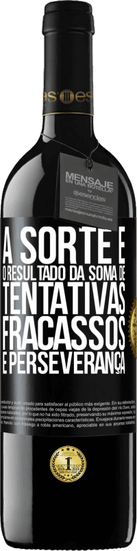 39,95 € Envio grátis | Vinho tinto Edição RED MBE Reserva A sorte é o resultado da soma de tentativas, fracassos e perseverança Etiqueta Preta. Etiqueta personalizável Reserva 12 Meses Colheita 2014 Tempranillo