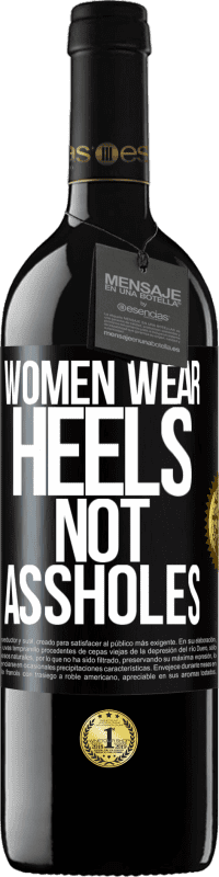 39,95 € Free Shipping | Red Wine RED Edition MBE Reserve Women wear heels, not assholes Black Label. Customizable label Reserve 12 Months Harvest 2015 Tempranillo