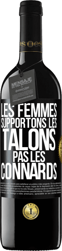 39,95 € Envoi gratuit | Vin rouge Édition RED MBE Réserve Les femmes supportons les talons, pas les connards Étiquette Noire. Étiquette personnalisable Réserve 12 Mois Récolte 2015 Tempranillo