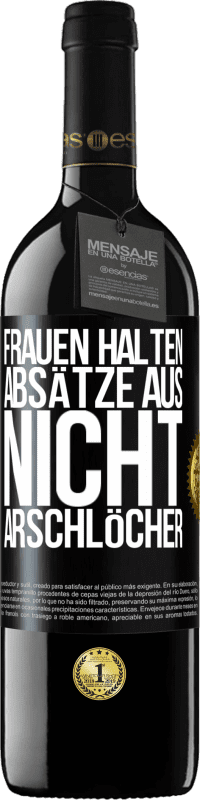 39,95 € Kostenloser Versand | Rotwein RED Ausgabe MBE Reserve Frauen halten Absätze aus, nicht Arschlöcher Schwarzes Etikett. Anpassbares Etikett Reserve 12 Monate Ernte 2015 Tempranillo