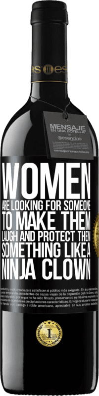 39,95 € 送料無料 | 赤ワイン REDエディション MBE 予約する 女性は忍者のピエロのように、笑わせて保護してくれる人を探しています ブラックラベル. カスタマイズ可能なラベル 予約する 12 月 収穫 2016 Tempranillo