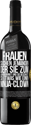 39,95 € Kostenloser Versand | Rotwein RED Ausgabe MBE Reserve Frauen suchen jemanden, der sie zum Lachen bringt und sie beschützt, so etwas wie einen Ninja-Clown Schwarzes Etikett. Anpassbares Etikett Reserve 12 Monate Ernte 2014 Tempranillo