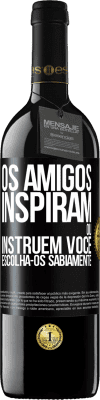 39,95 € Envio grátis | Vinho tinto Edição RED MBE Reserva Os amigos inspiram ou instruem você. Escolha-os sabiamente Etiqueta Preta. Etiqueta personalizável Reserva 12 Meses Colheita 2014 Tempranillo