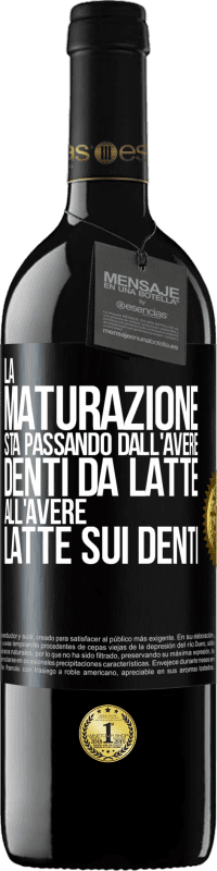 39,95 € Spedizione Gratuita | Vino rosso Edizione RED MBE Riserva La maturazione sta passando dall'avere denti da latte all'avere latte sui denti Etichetta Nera. Etichetta personalizzabile Riserva 12 Mesi Raccogliere 2014 Tempranillo