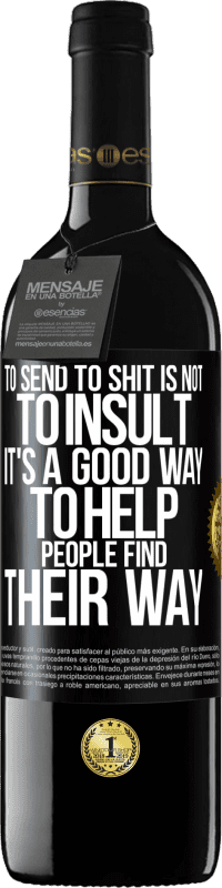 39,95 € 送料無料 | 赤ワイン REDエディション MBE 予約する たわごとに送ることは侮辱することではありません。それは人々が自分の道を見つけるのを助ける良い方法です ブラックラベル. カスタマイズ可能なラベル 予約する 12 月 収穫 2016 Tempranillo