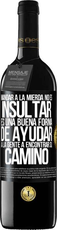 39,95 € Envío gratis | Vino Tinto Edición RED MBE Reserva Mandar a la mierda no es insultar. Es una buena forma de ayudar a la gente a encontrar su camino Etiqueta Negra. Etiqueta personalizable Reserva 12 Meses Cosecha 2015 Tempranillo