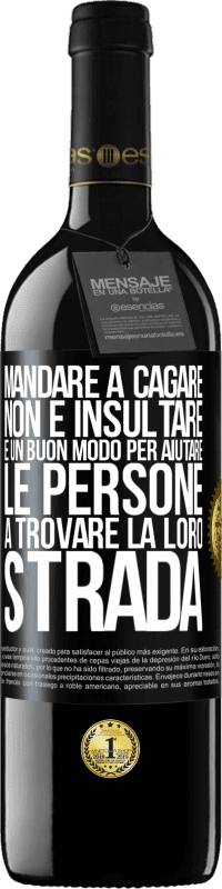 39,95 € Spedizione Gratuita | Vino rosso Edizione RED MBE Riserva Mandare a cagare non è insultare. È un buon modo per aiutare le persone a trovare la loro strada Etichetta Nera. Etichetta personalizzabile Riserva 12 Mesi Raccogliere 2015 Tempranillo