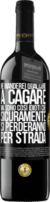 39,95 € Spedizione Gratuita | Vino rosso Edizione RED MBE Riserva Ne manderei qualcuno a cagare, ma sono così idioti che sicuramente si perderanno per strada Etichetta Nera. Etichetta personalizzabile Riserva 12 Mesi Raccogliere 2015 Tempranillo