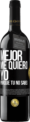 39,95 € Envío gratis | Vino Tinto Edición RED MBE Reserva Mejor me quiero yo, porque tú no sabes Etiqueta Negra. Etiqueta personalizable Reserva 12 Meses Cosecha 2016 Tempranillo